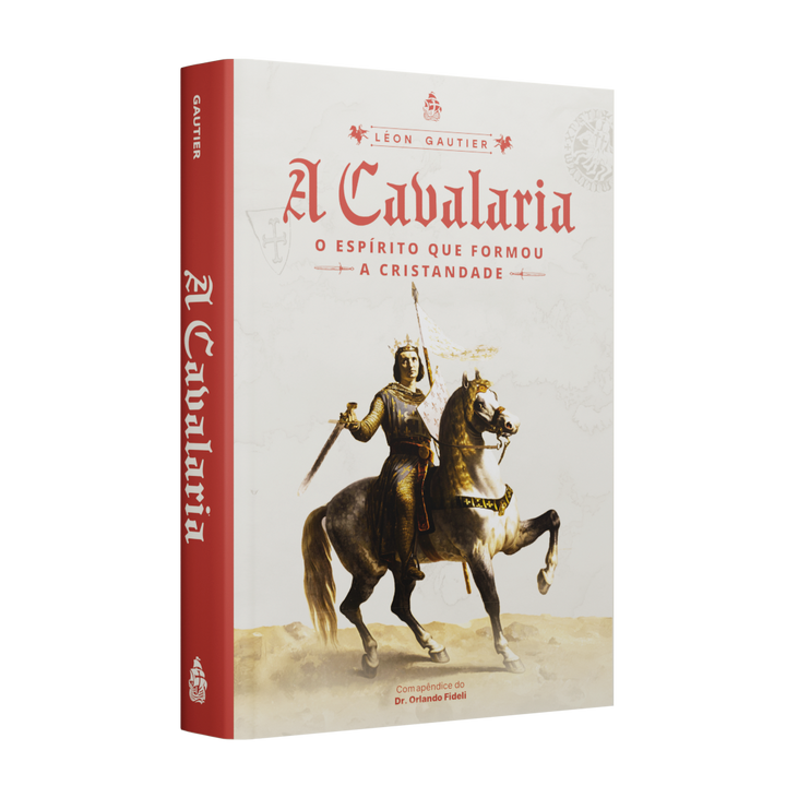 A Cavalaria: o espirito que formou a Cristandade (Léon Gautier) - Capa dura