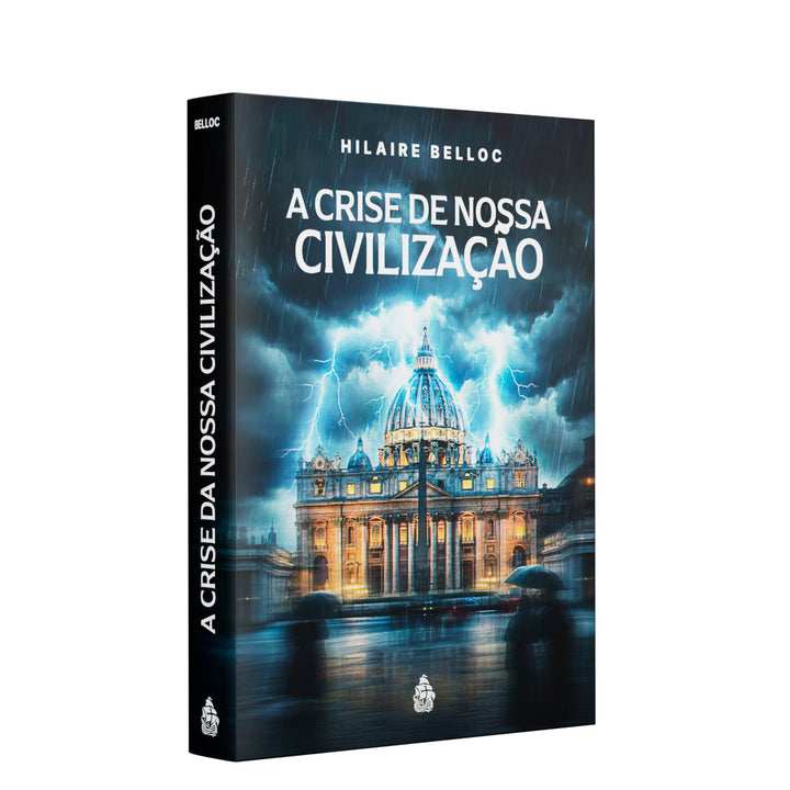 A Crise da Nossa Civilização (Hilaire Belloc)