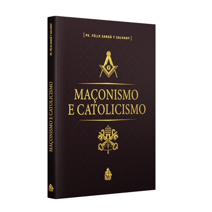 Maçonismo e Catolicismo (Pe. Félix Sardà Y Salvany)