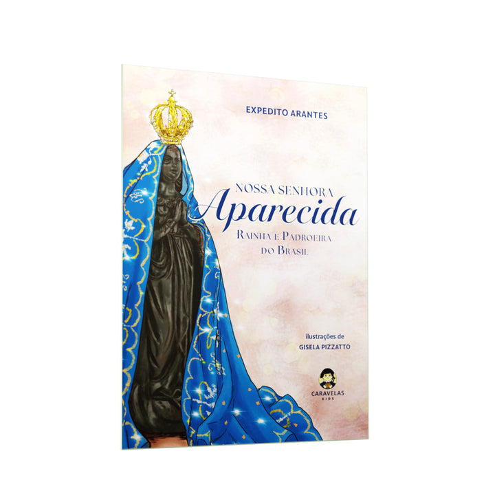 Nossa Senhora Aparecida - Rainha e Padroeira do Brasil (Caravelas Kids)