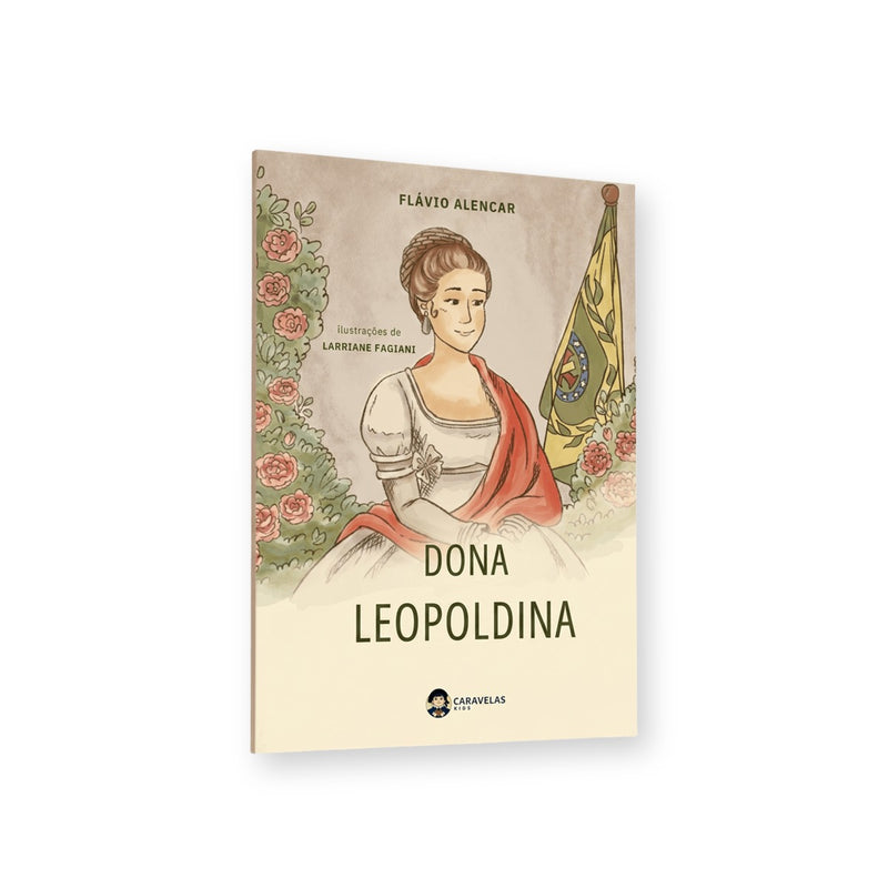 Dona Leopoldina: a Imperatriz do Brasil