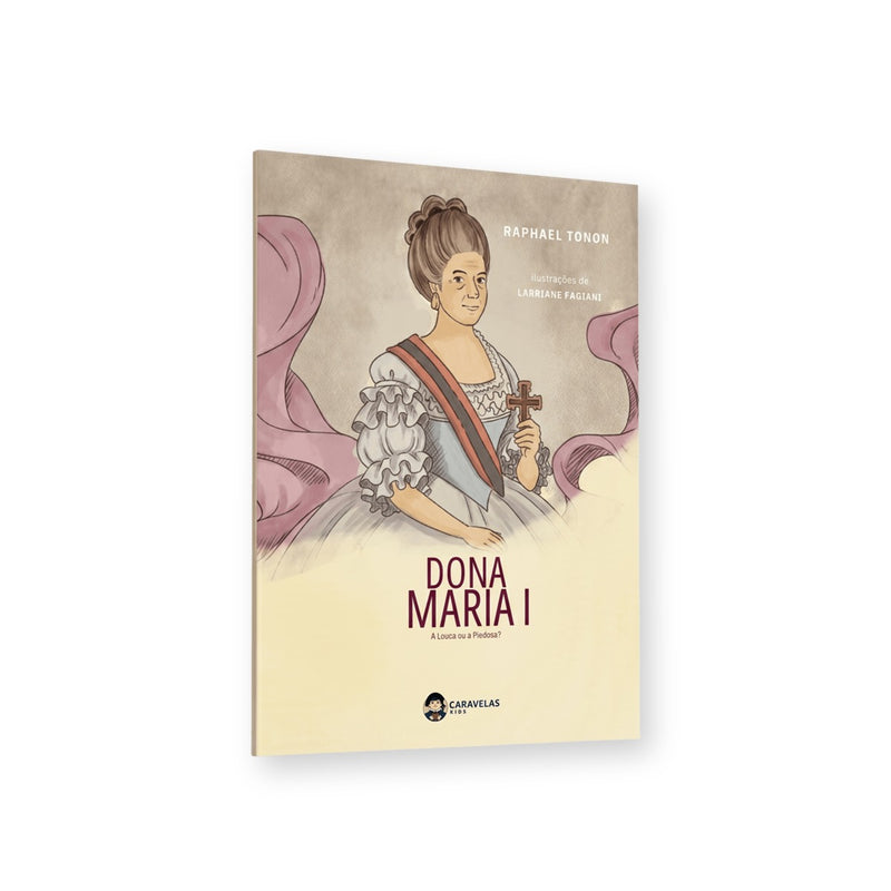 Dona Maria I: a Louca ou a Piedosa?